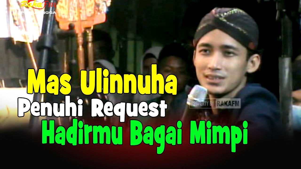 Spesial Tembang HADIRMU BAGAI MIMPI Mas Ulinnuha Penuhi Request
