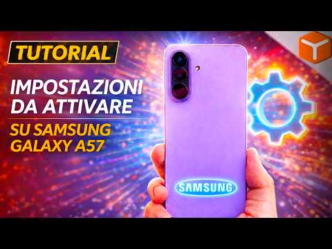Video Le IMPOSTAZIONI da ATTIVARE ASSOLUTAMENTE sul tuo GALAXY A57 !