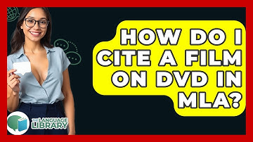 How Do I Cite A Film On DVD In MLA? - The Language Library