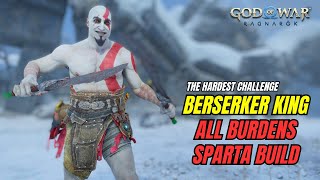 BERSERKER KING - All Burdens Sparta Build - God Of War Ragnarok