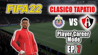 Can Chivas Win EL Clasico Tapatio? ( CHIVAS vs Atlas )   / FIFA 22 / Player Career Mode ( EP.7 )