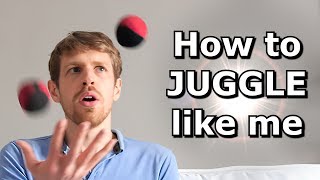 How 2 Juggle Like Me