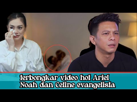 Tersebarluas vid3o h07 Ariel Noah dan Celine evangelista di kamar hotel