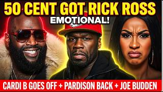 50 Cent Got Rick Ross EMOTIONAL! Cardi B Goes OFF also Gets Pardison Back in Mix, Joe Budden