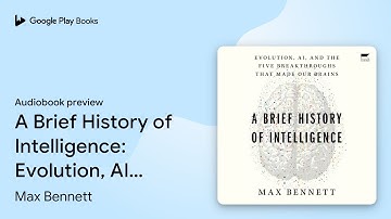 A Brief History of Intelligence: Evolution, AI,… by Max S. Bennett · Audiobook preview