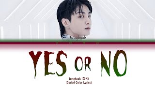 Jung Kook (정국) 'Yes or No' (Coded Color Lyrics)