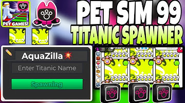 Petsim99 Titanic Spawner Script| you can spawn unlimited titanic? yes must watch til end keyless