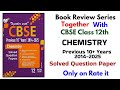 Together with CBSE Class 12 Chemistry Previous 10 Years Chapterwise Solved Question Papers QB Review