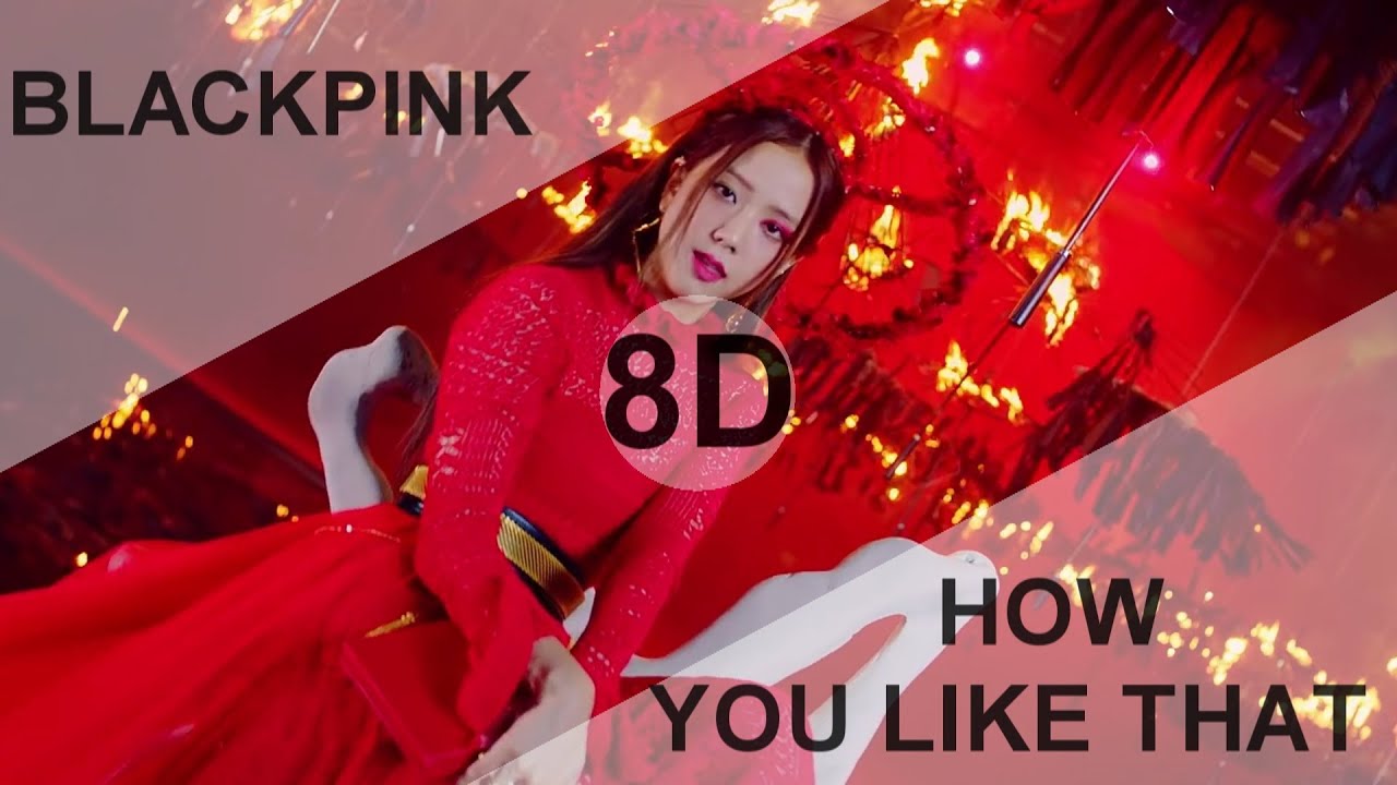 BLACKPINK - HOW YOU LIKE THAT [8D USE HEADPHONE] 🎧
