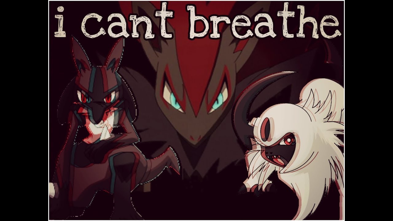 I Cant Breathe - Zoroark, Lucario & Absol [AMV]
