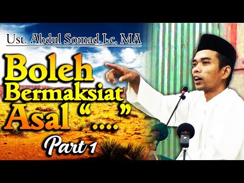 Boleh Bermaksiat Asal "....." (part ) - Ust. Abdul Somad LC, MA