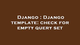 Django : Django template: check for empty query set