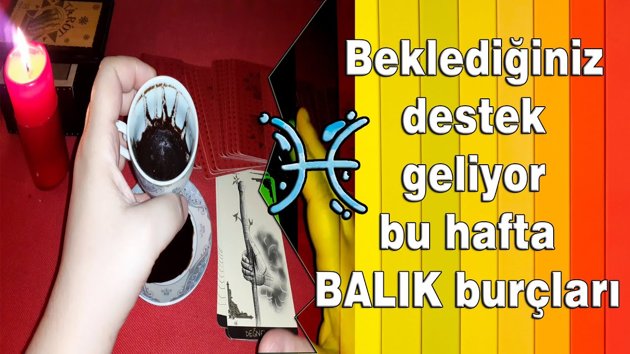 BALIK BURCU 16 22 Mart Haftası Kahve Falı ve Tarot Yorumu YouTube