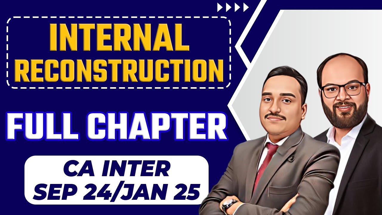 Internal Reconstruction One Shot | CA Inter Sep 24/Jan 25 | Advanced ...