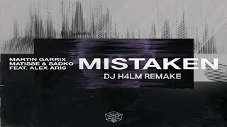 Martin Garrix, Matisse & Sadko feat  Alex Aris -  Mistaken (DJ H4LM REMAKE)