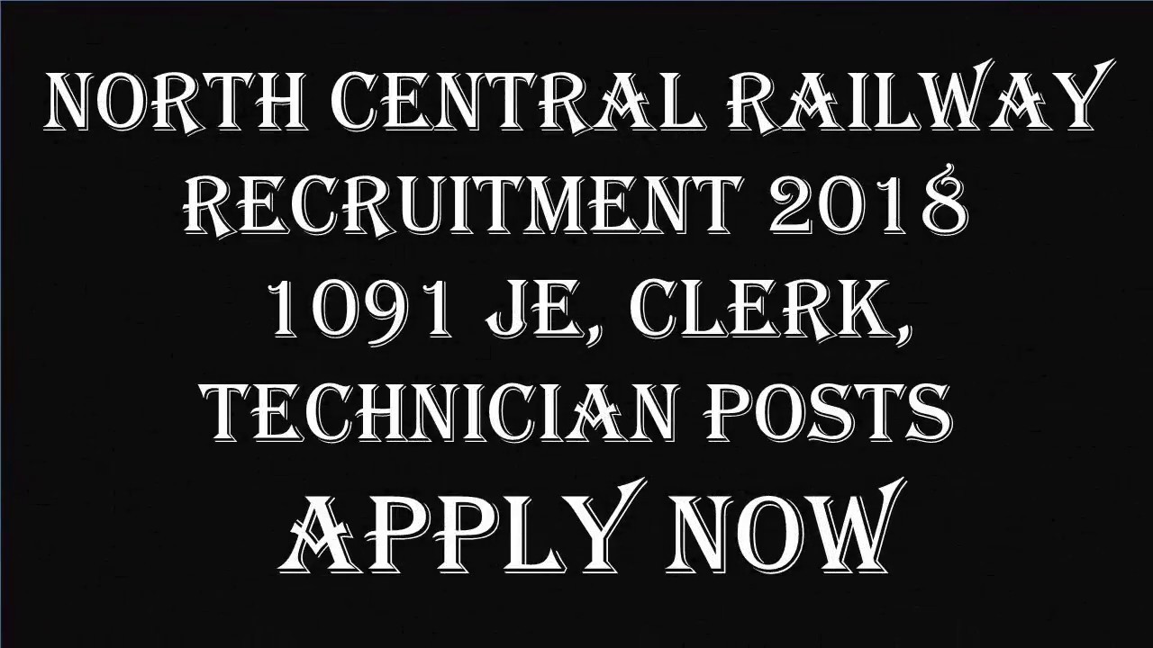 North Central Railway Recruitment 2018 – 1091 JE, Clerk, Technician Posts | Apply Now