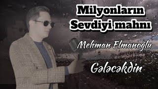 Mehman Elmanoglu - Gelecekdin (Cox Gozledim Gelmedin (Qemli Sevgi Mahnisi 2024)