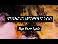NOTHING WITHOUT YOU