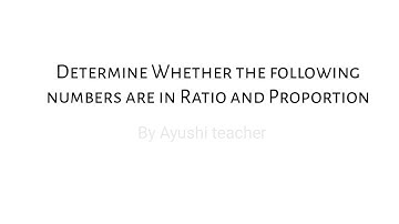 Determine Whether the following numbers are in proportion or not | Ratio and Proportion