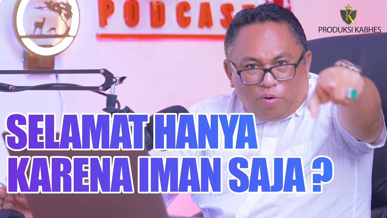 PDT.ESRA SORU : SELAMAT HANYA KARENA IMAN SAJA ?