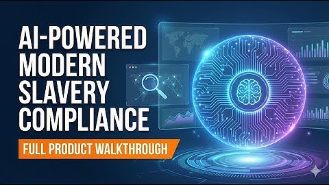 AI-Powered Modern Slavery Compliance: Full Product Walkthrough