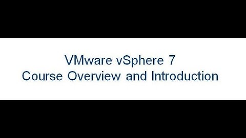 VMware vSphere 7  Workshop -   Module 1   VMware Course overview