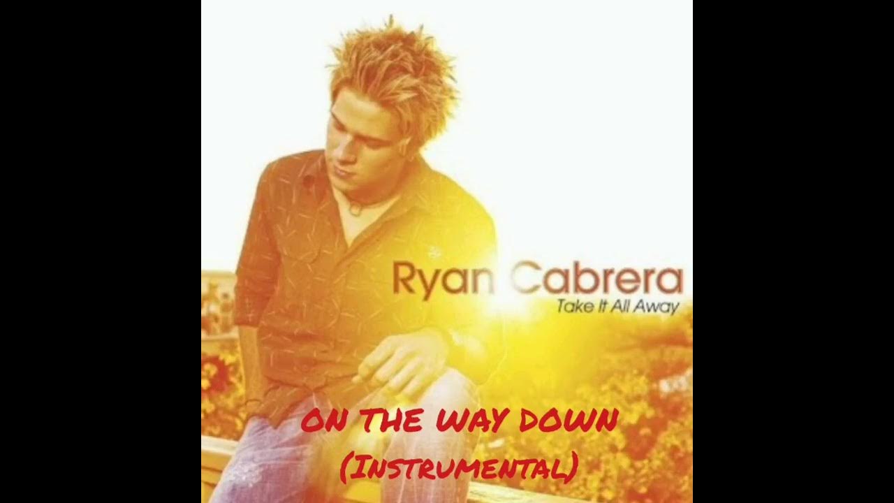 Ryan Cabrera On The Way Down Lyrics Ryan Cabrera - On the way down (Instrumental) - YouTube