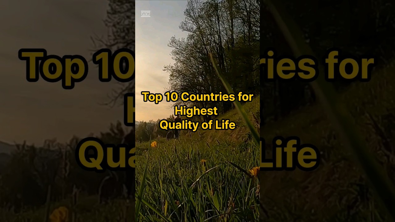 Top 10 Countries for Highest Quality of Life!