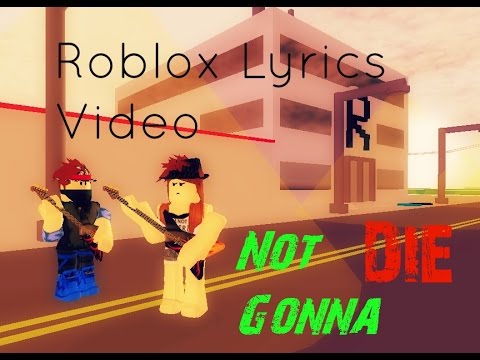 Not Gonna Die Roblox Lyrics Video Youtube