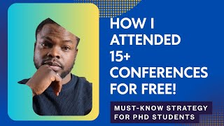 How I Attended 15+ Conferences for Free | A must-know Strategy for Every PhD Student