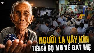Gần trăm người xa lạ tiễn bà cụ mù xin ăn không chốn dung thân sống trên ghe đã về với đất mẹ