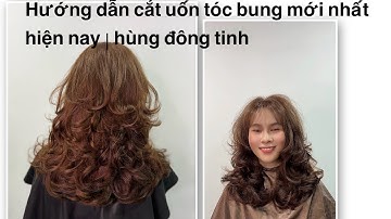 Hướng dẫn cắt uốn tóc layer bung mới nhất hiện nay | hùng đông tinh