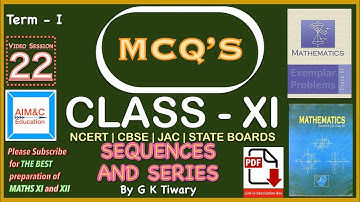 CLASS - XI MATHS TERM - I MCQ’s SEQUENCES & SERIES | MOST IMPORTANT | 40 M.C.Q.’s | BY G K TIWARY