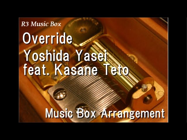 Override/Yoshida Yasei feat. Kasane Teto [Music Box] class=