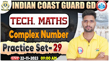 Indian Coast Guard 01/2024, ICG Tech Maths, Complex Number, ICG Maths GD By Vishal Sir