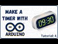 How to Make a Timer with Arduino | Tutorial 4: Completing the Timer Display.