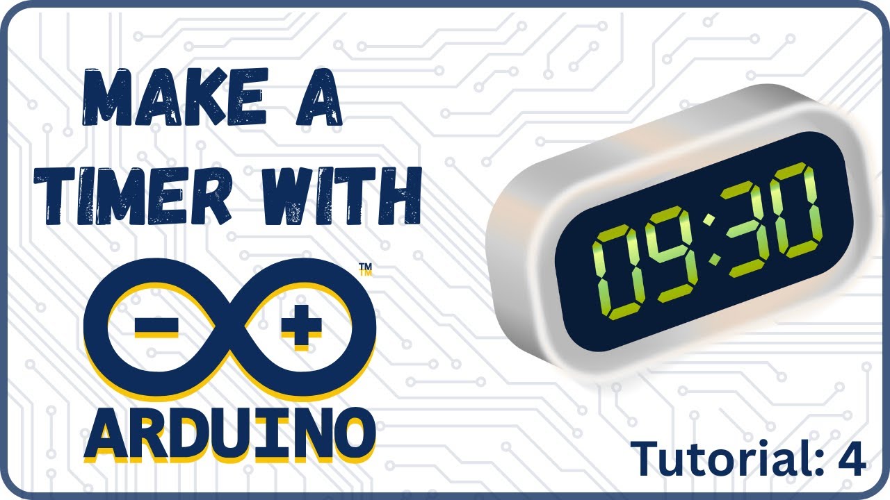 How to Make a Timer with Arduino | Tutorial 4: Completing the Timer ...