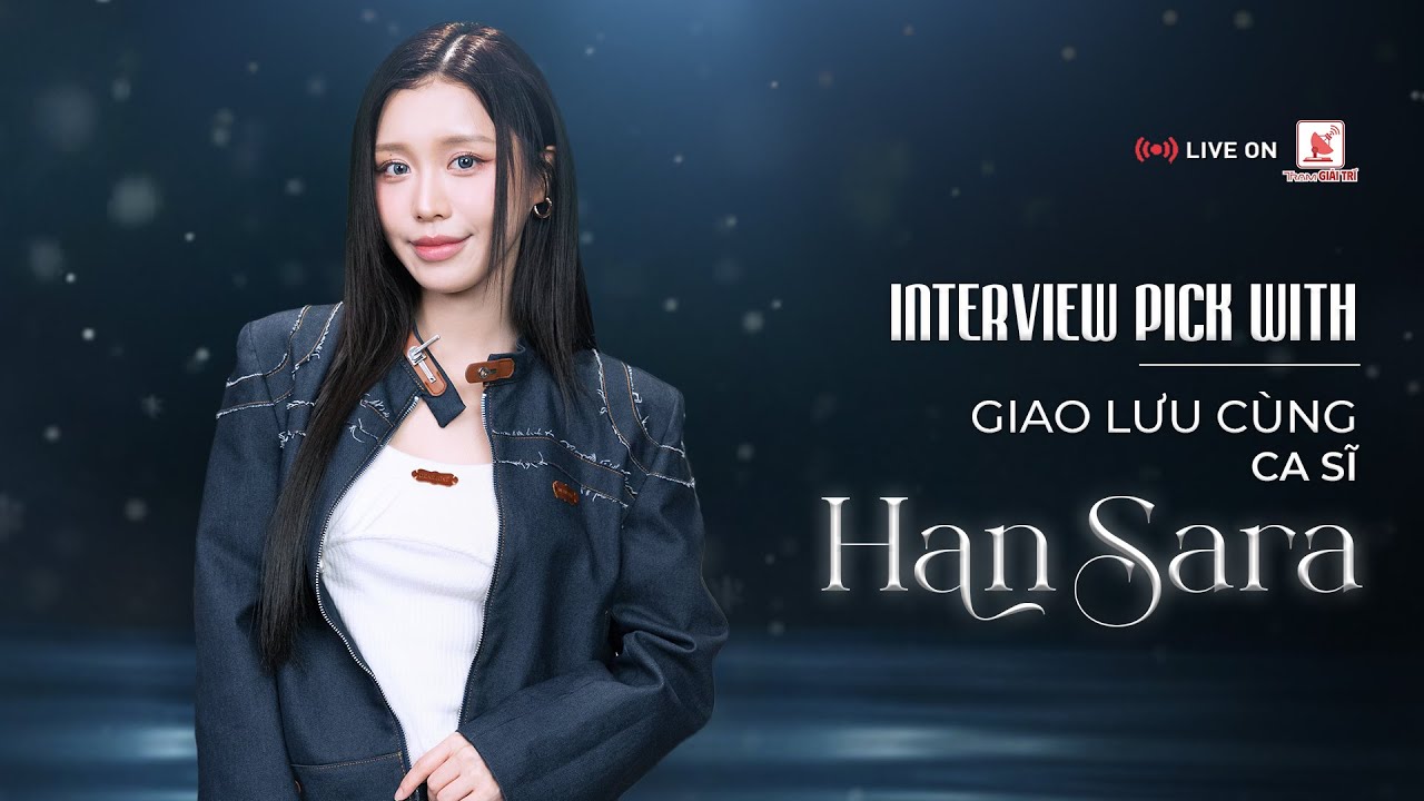 Han Sara trưởng thành mạnh mẽ sau khi 