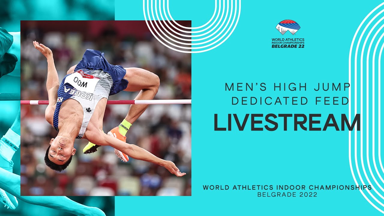 World Athletics Indoor Championships Belgrade 2022 Day 3 High Jump Mens Final
