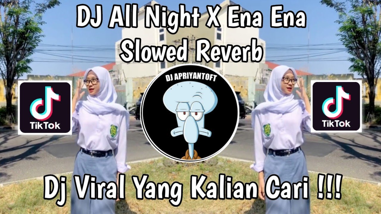 DJ ALL NIGHT X ENA ENA REMIX SLOW DJ TEBANG VIRAL TIK TOK TERBARU 2024 YANG KALIAN CARI !