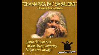 Video thumbnail of "CHAMARRA PA´L SABALERO - Jorge Nasser con Larbanois & Carrero y Alejandro Carbajal."