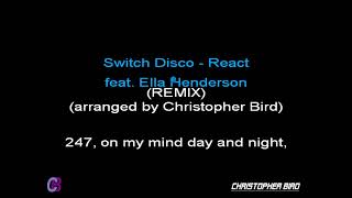 SWITCH DISCO ft Ella Henderson and Robert Miles - REACT (LYRICS/TEKST)(REMIX)(Christopher Bird)