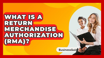 What Is A Return Merchandise Authorization (RMA)? - BusinessGuide360.com