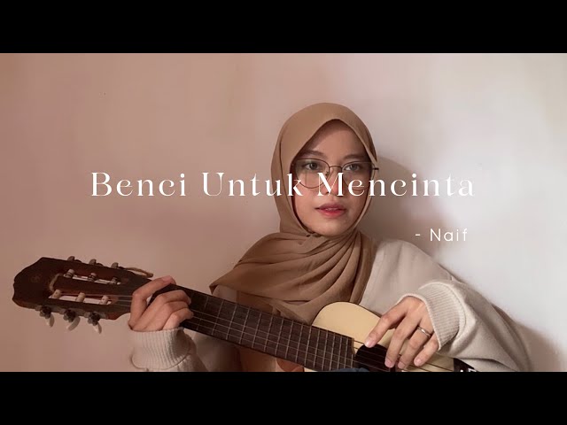 Benci Untuk Mencinta - Naif ( Cover ) class=