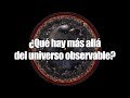 ¿Qué hay más allá del universo observable?