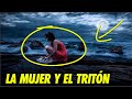 LA LEYENDA DE LA MUJER Y EL TRITÓN