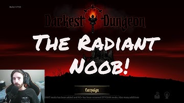 The Radiant Noob! [Darkest Dungeon](New Difficulty Settings!)