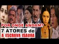 Por Onde Andam 7 Atores de A Escrava Isaura