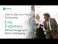 How to Get Your Team to Actually Log Their Expenses (Without the Nagging)