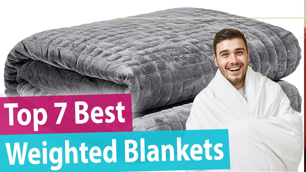 Best Weighted Blanket: Top 7 Weighted Blankets Review | 2022 | Buying